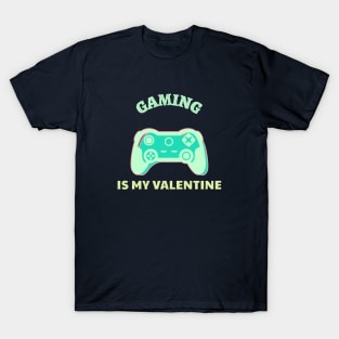 Gaming is my Valentine Light Green T-Shirt